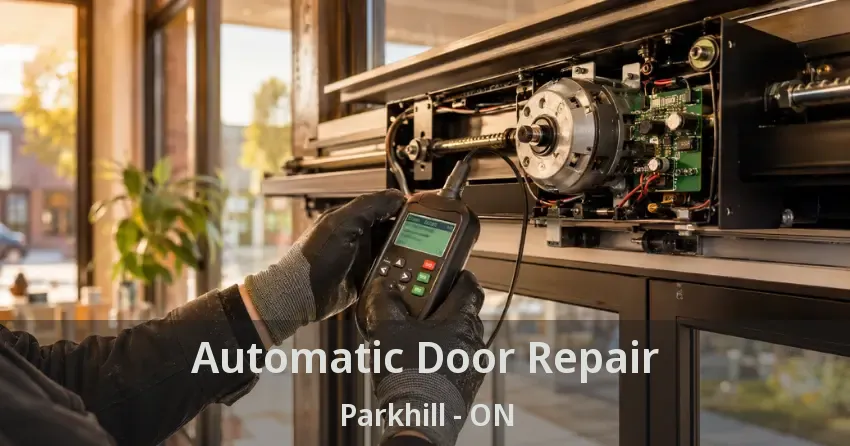 Automatic Door Repair Parkhill - ON