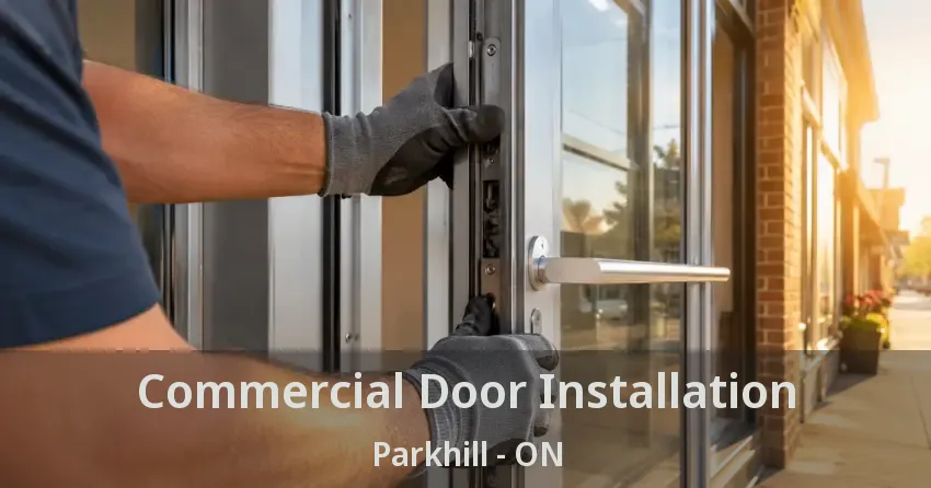 Commercial Door Installation Parkhill - ON