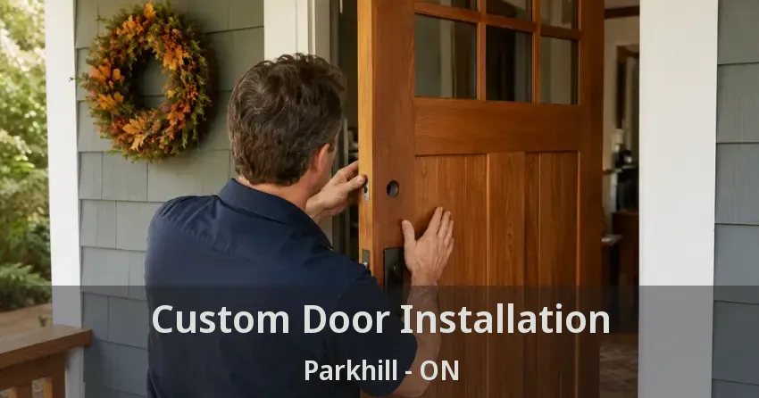 Custom Door Installation Parkhill - ON