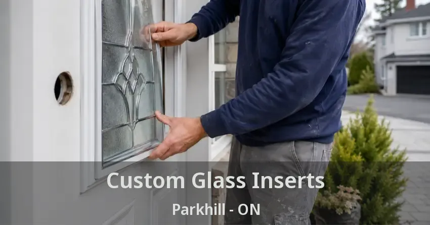 Custom Glass Inserts Parkhill - ON