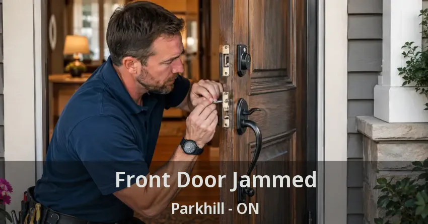 Front Door Jammed Parkhill - ON