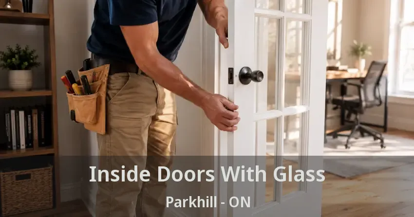 Inside Doors With Glass Parkhill - ON