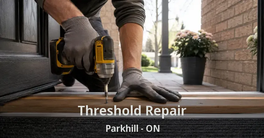 Threshold Repair Parkhill - ON